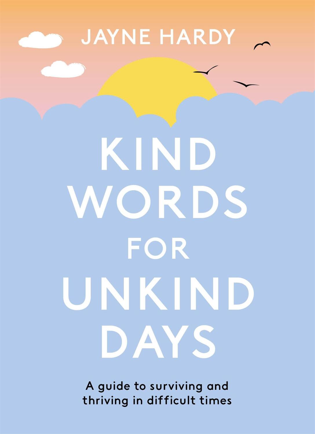 Cover: 9781398700505 | Kind Words for Unkind Days | Jayne Hardy | Buch | Englisch | 2020