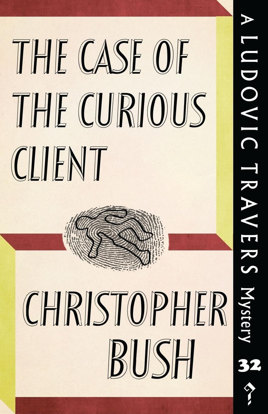 Cover: 9781912574995 | The Case of the Curious Client | A Ludovic Travers Mystery | Bush