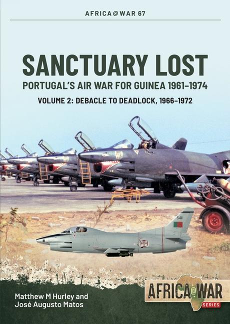 Cover: 9781804512050 | Sanctuary Lost: Portugal's Air War for Guinea, 1961-1974 Volume 2