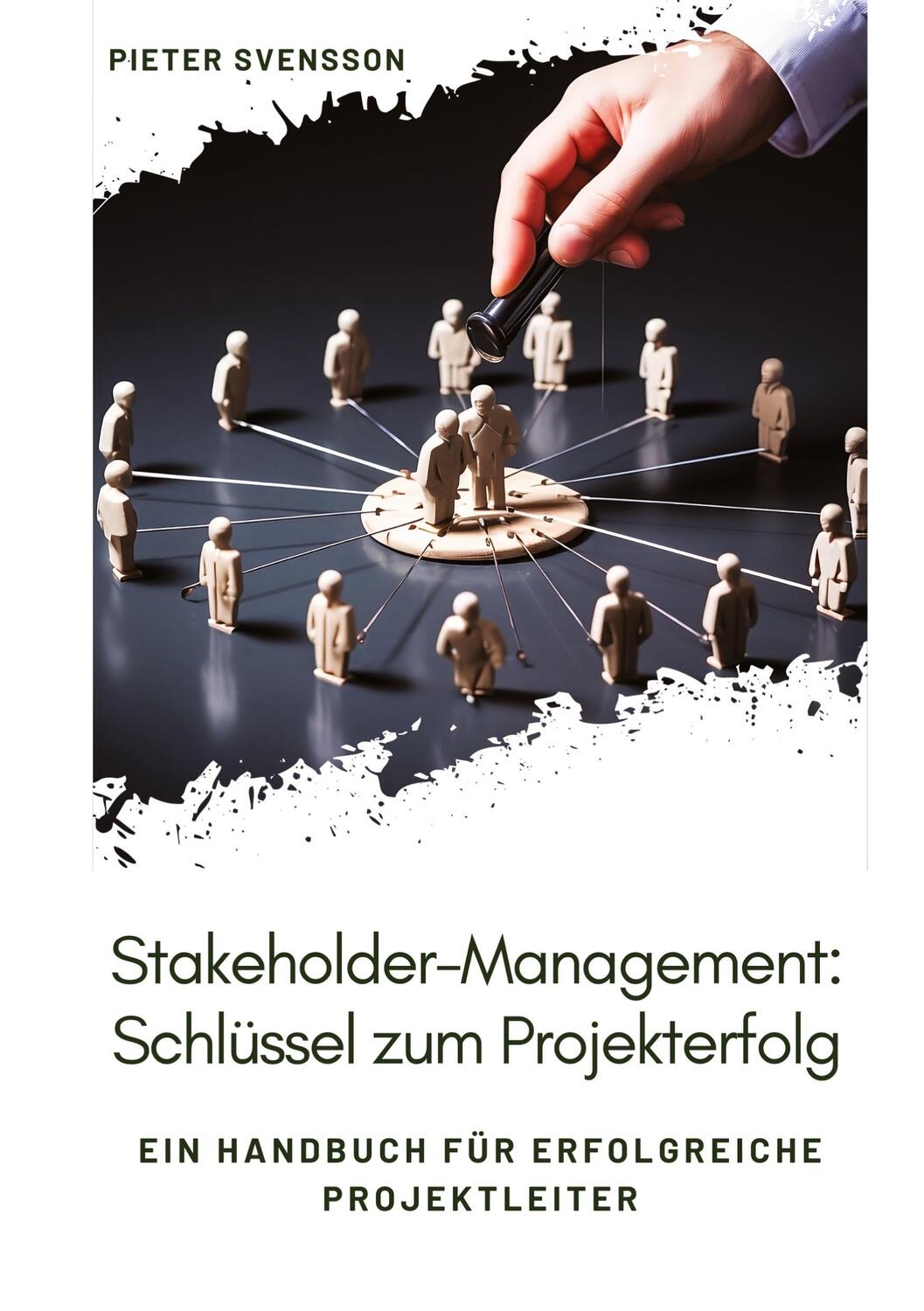 Cover: 9783384003782 | Stakeholder-Management: Schlüssel zum Projekterfolg | Pieter Svensson