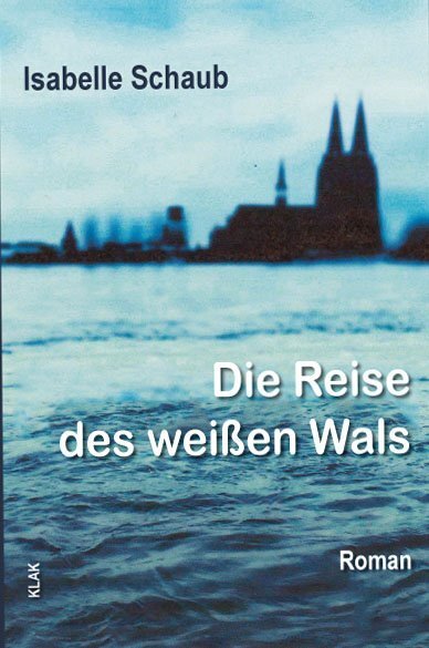 Cover: 9783943767872 | Die Reise des weißen Wals | Roman | Isabelle Schaub | Taschenbuch