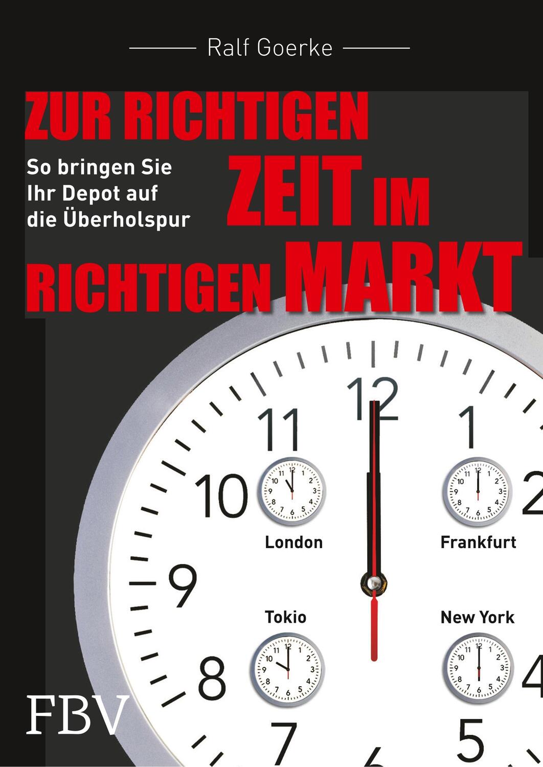 Cover: 9783959721011 | Zur richtigen Zeit im richtigen Markt | Ralf Goerke | Taschenbuch