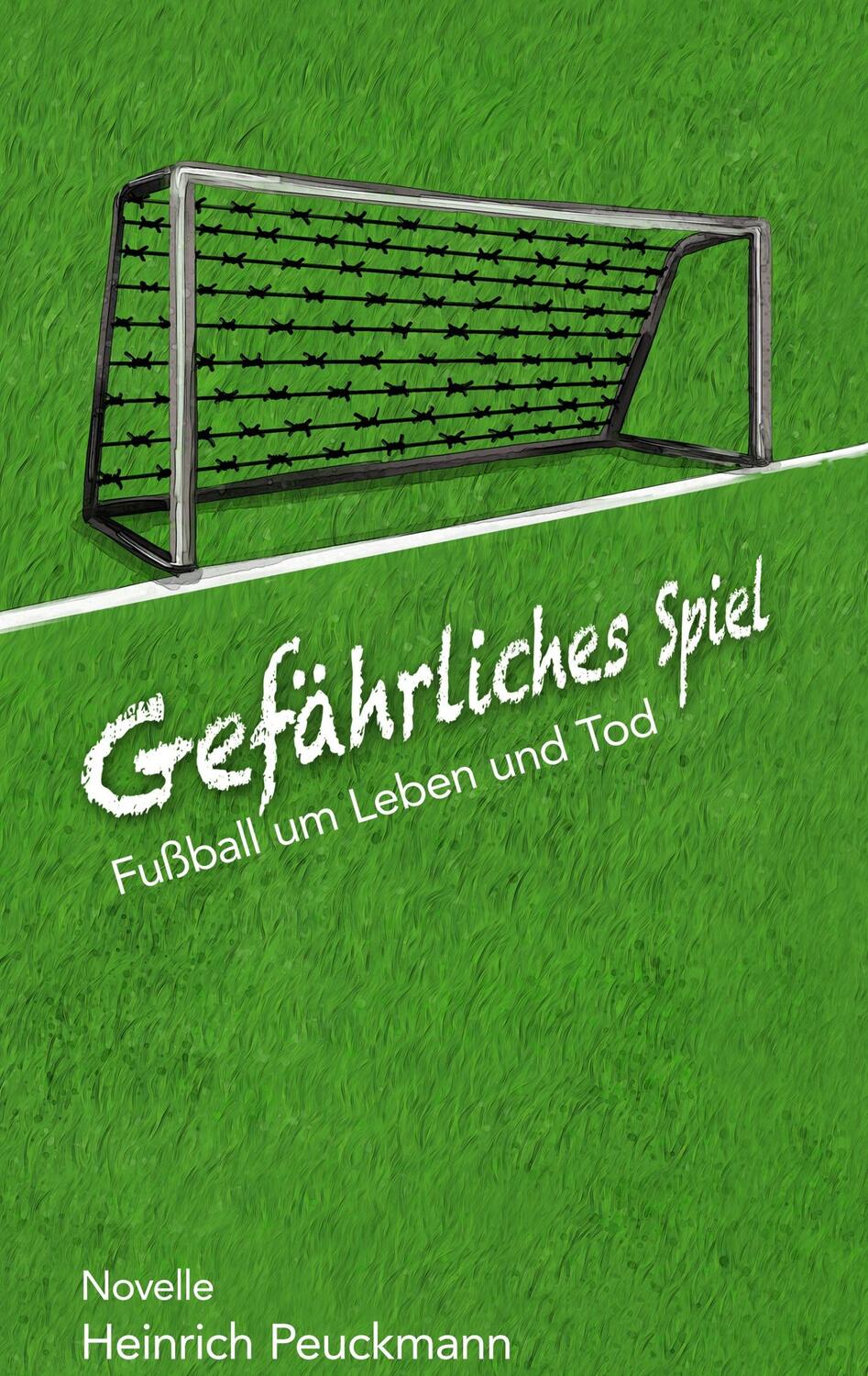 Cover: 9783967630244 | Gefährliches Spiel | Fußball um Leben und Tod | Heinrich Peuckmann