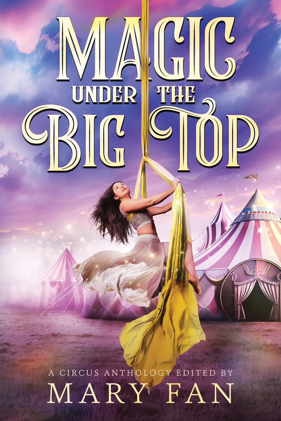 Cover: 9781958051801 | Magic Under the Big Top | A Circus Anthology | Mary Fan | Taschenbuch