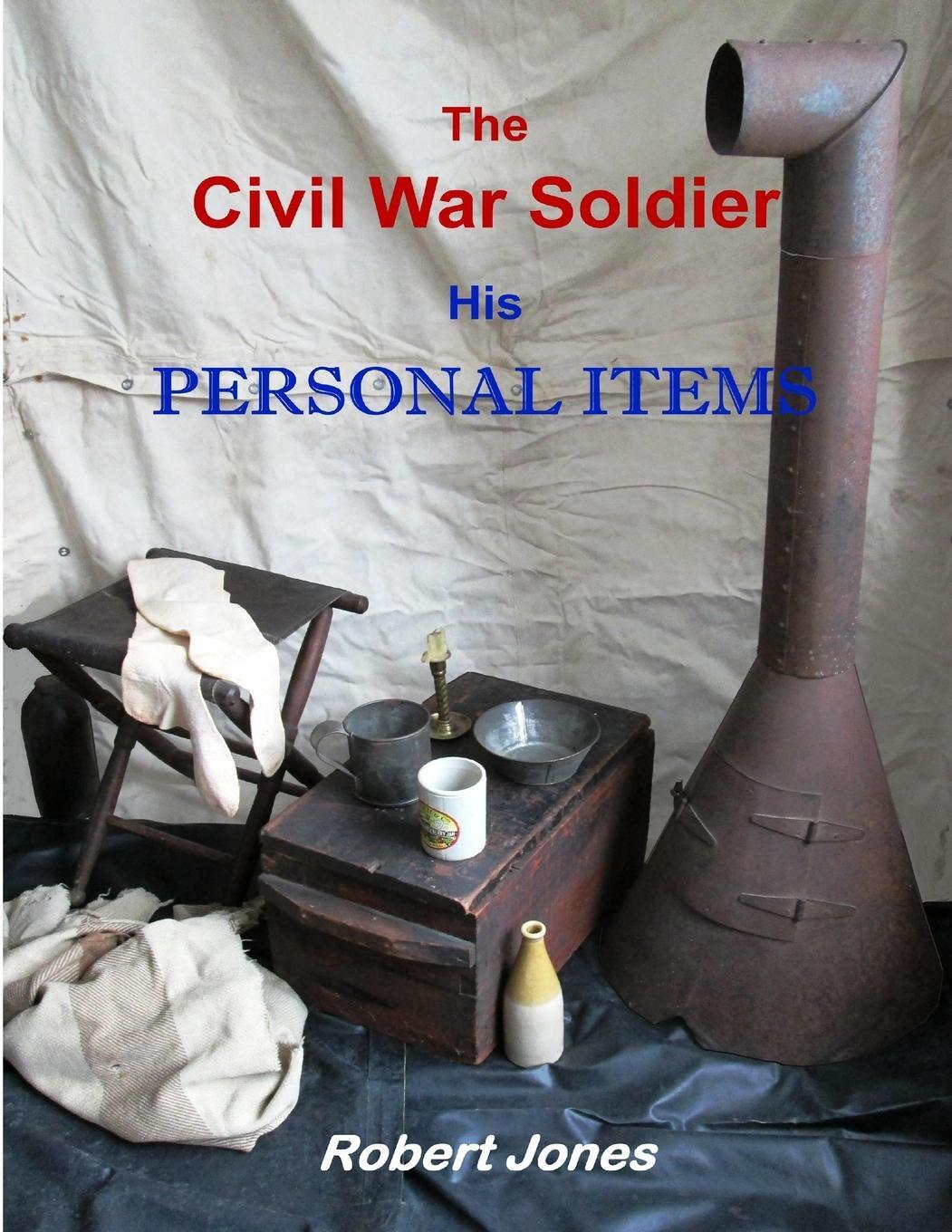 Cover: 9781304817365 | The Civil War Soldier - His Personal Items | Robert Jones | Buch