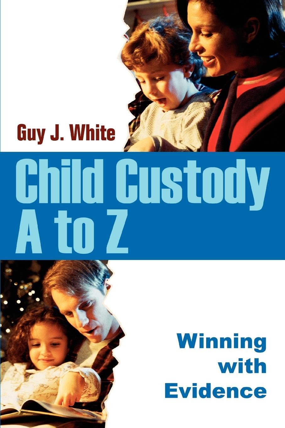 Cover: 9780595336562 | Child Custody A to Z | Winning with Evidence | Guy J. White | Buch