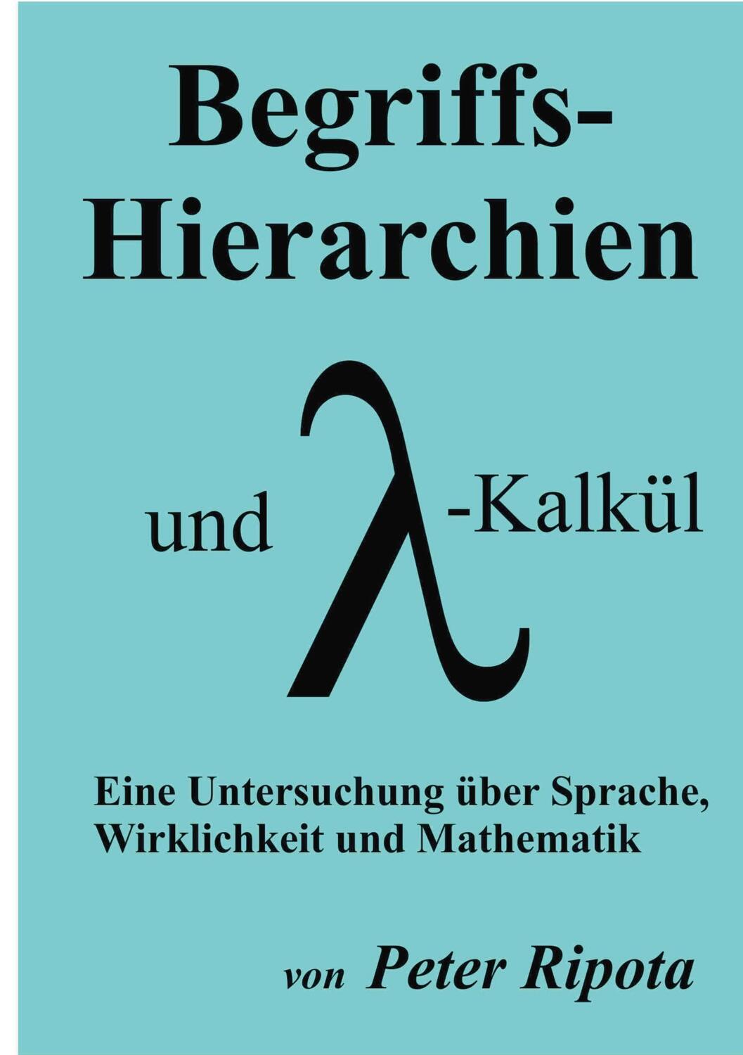 Cover: 9783752610369 | Begriffs-Hierarchien und Lambda-Kalkül | Peter Ripota | Taschenbuch