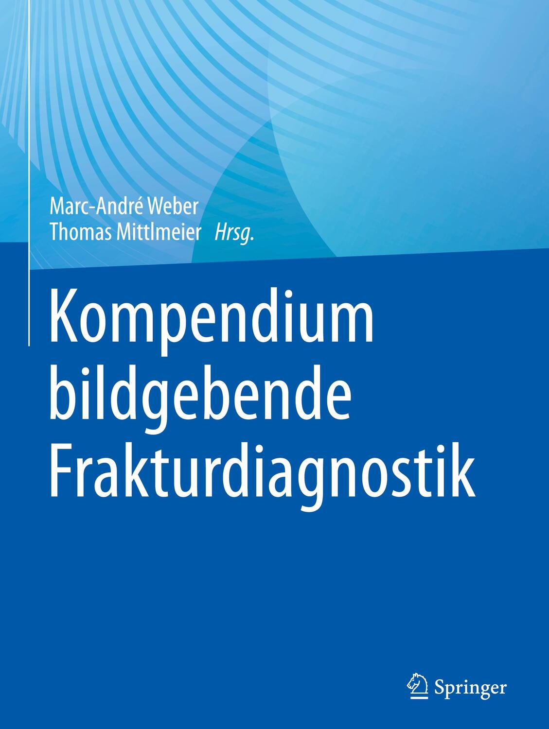 Cover: 9783662636015 | Kompendium bildgebende Frakturdiagnostik | Marc-André Weber (u. a.)