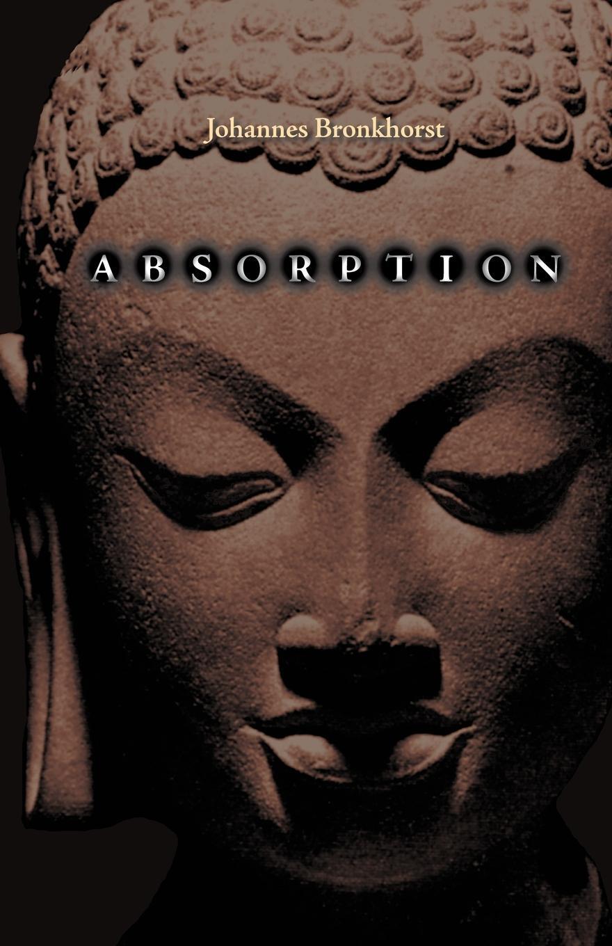 Cover: 9783906000244 | Absorption. Human Nature and Buddhist Liberation | Johannes Bronkhorst