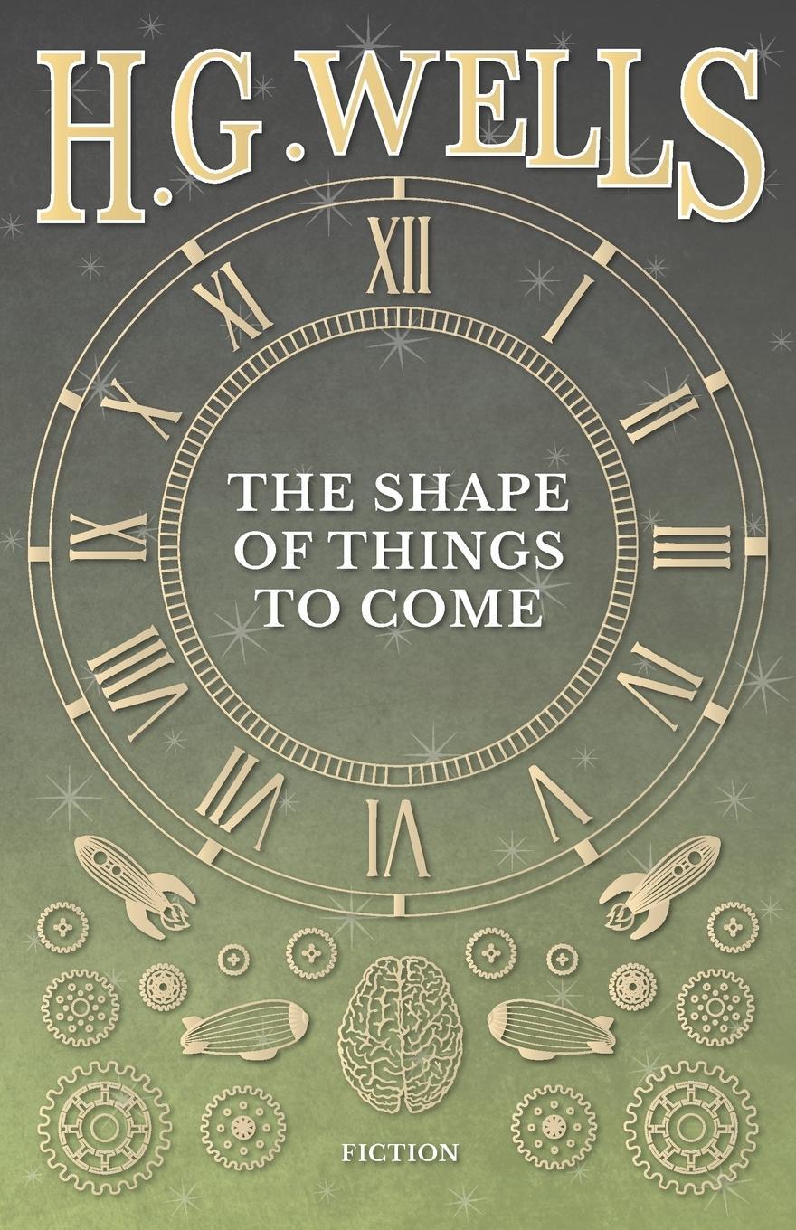 Cover: 9781473333529 | The Shape of Things to Come | H. G. Wells | Taschenbuch | Paperback