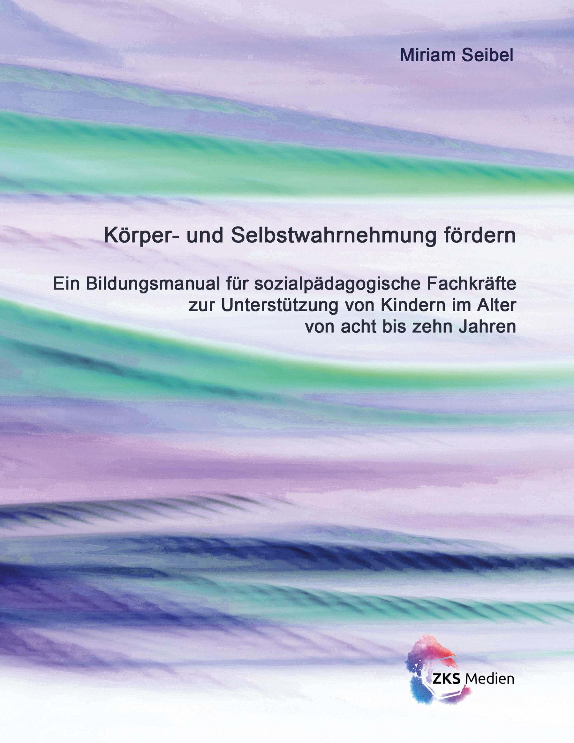 Cover: 9783947502837 | Körper- und Selbstwahrnehmung fördern | Miriam Seibel | Taschenbuch