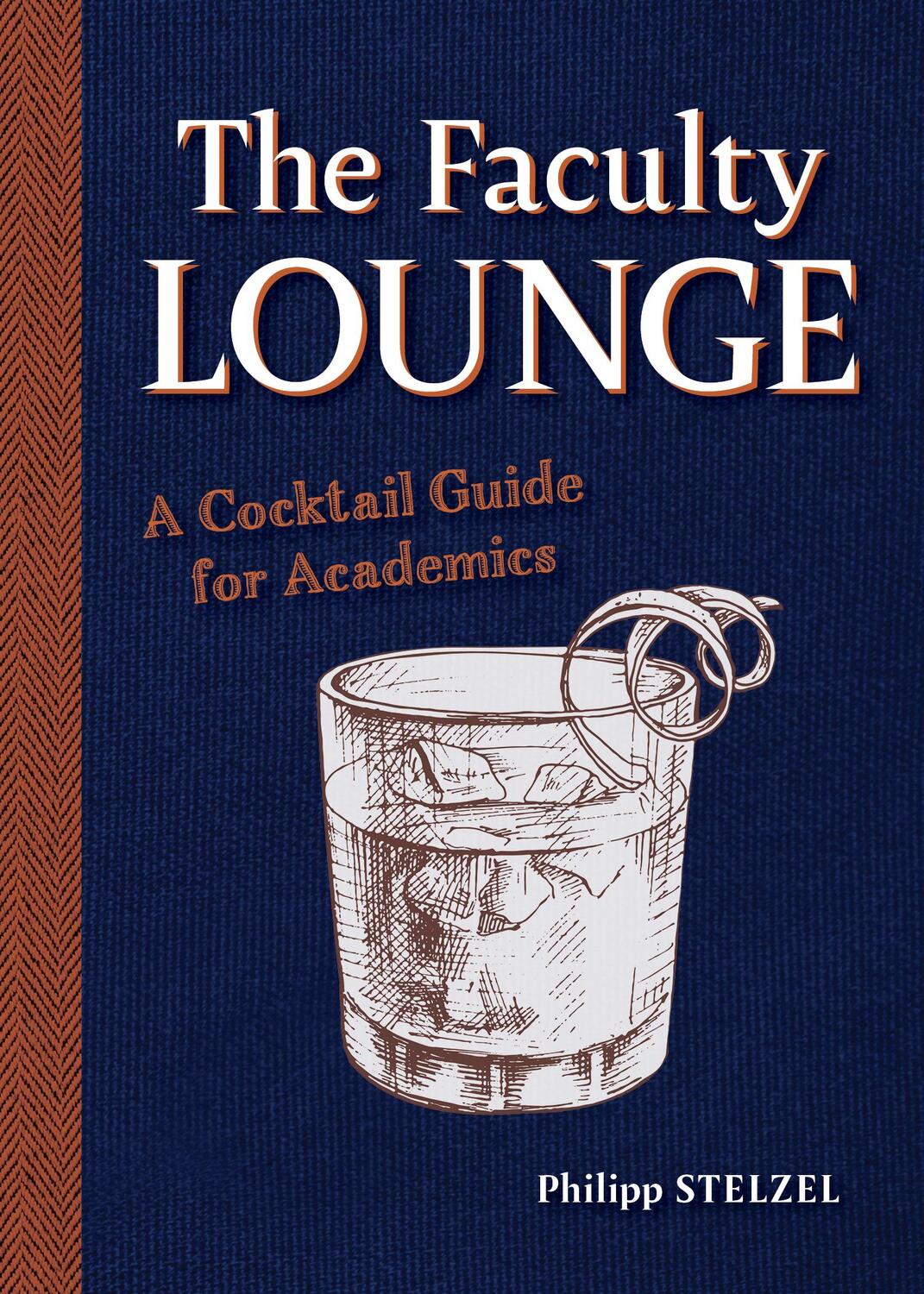 Cover: 9780253067050 | The Faculty Lounge | A Cocktail Guide for Academics | Philipp Stelzel