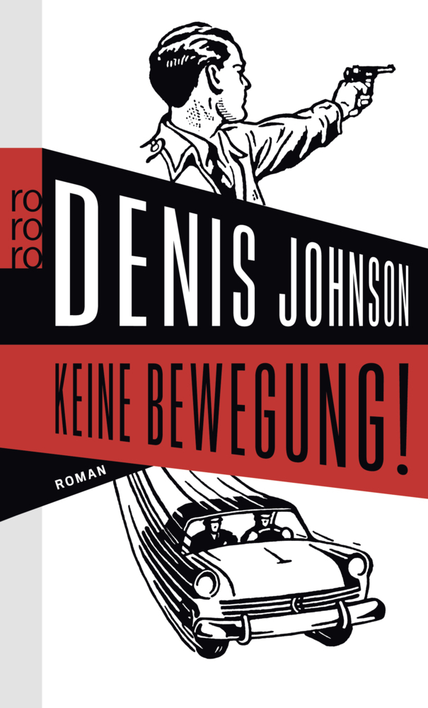 Cover: 9783499256615 | Keine Bewegung! | Roman | Denis Johnson | Taschenbuch | 208 S. | 2011