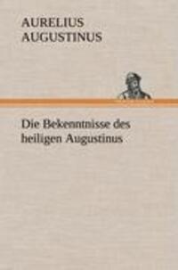 Cover: 9783847242918 | Die Bekenntnisse des heiligen Augustinus | Aurelius Augustinus | Buch
