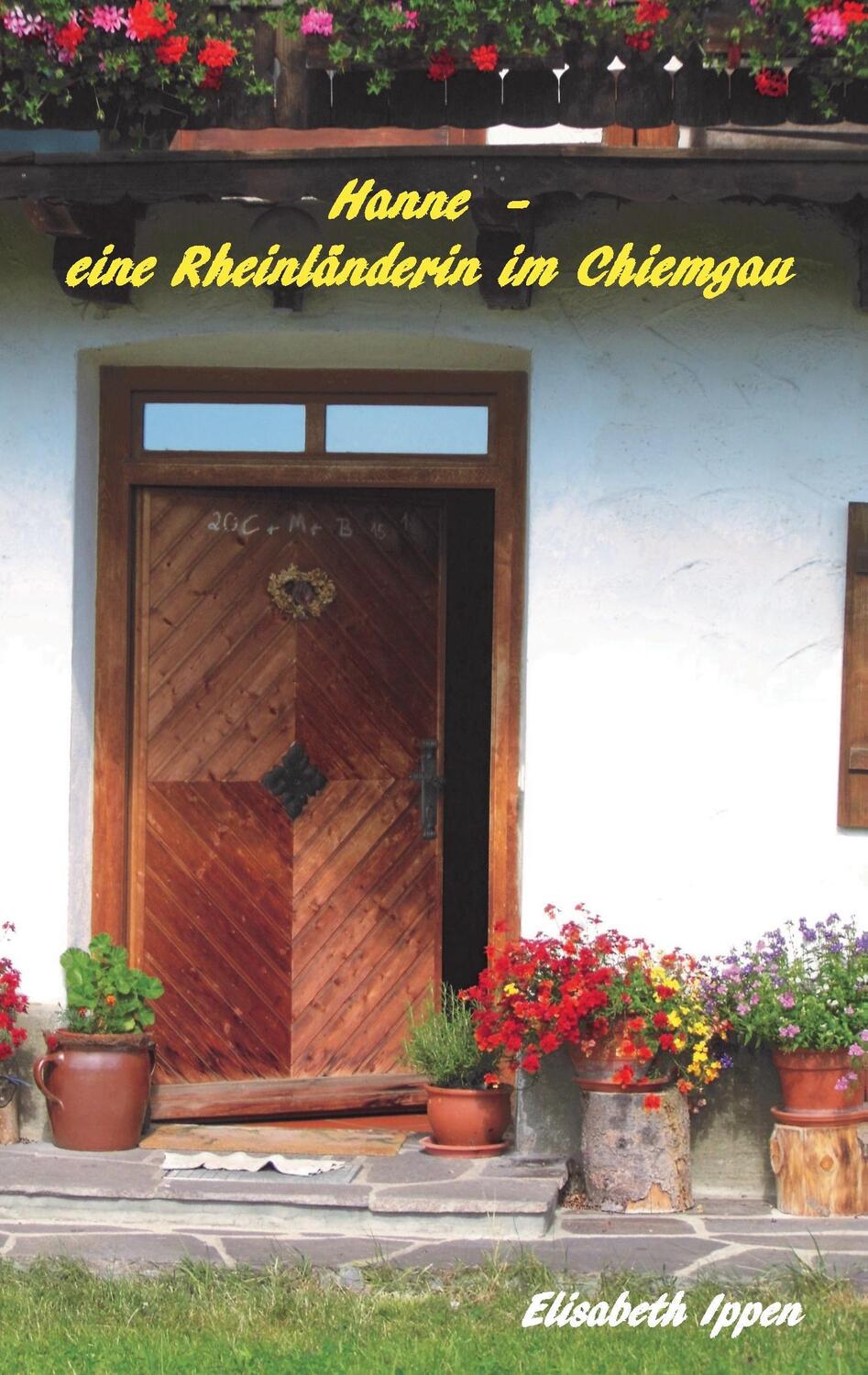 Cover: 9783738625400 | Hanne - eine Rheinländerin im Chiemgau | Elisabeth Ippen | Taschenbuch