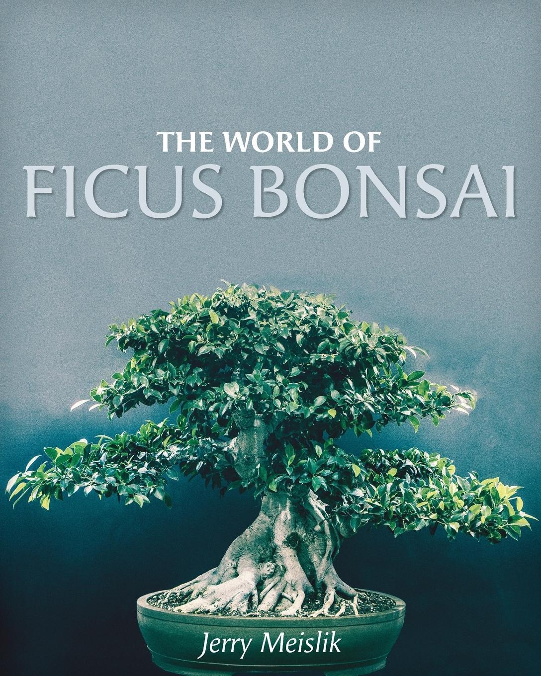 Cover: 9781525532887 | The World of Ficus Bonsai | Jerry Meislik | Taschenbuch | Paperback