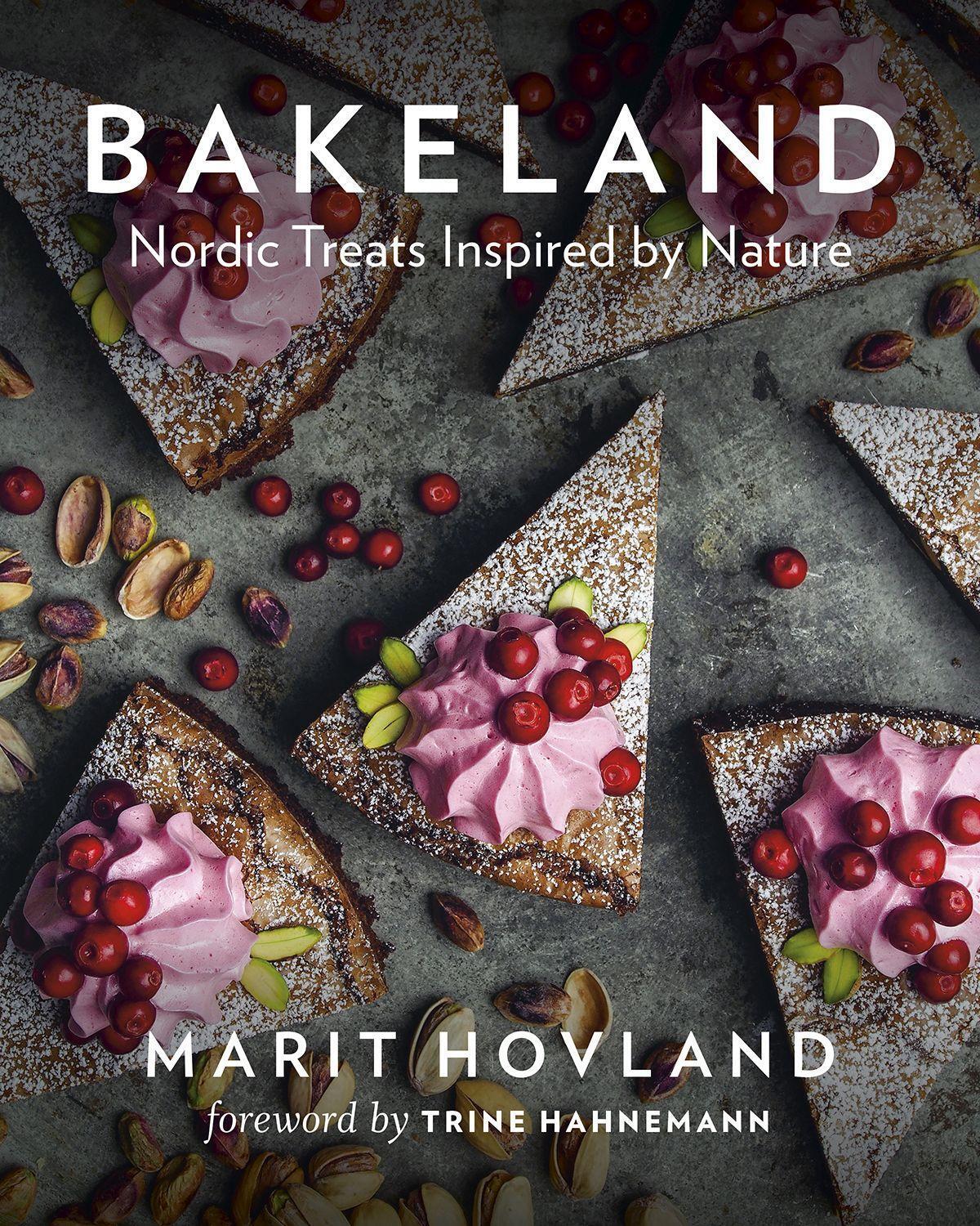 Cover: 9781771643108 | Bakeland: Nordic Treats Inspired by Nature | Marit Hovland | Buch