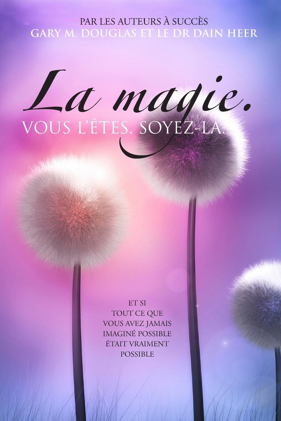 Cover: 9781634935432 | La magie. VOUS L'ÊTES. SOYEZ-LA. (French) | Dain Heer | Taschenbuch