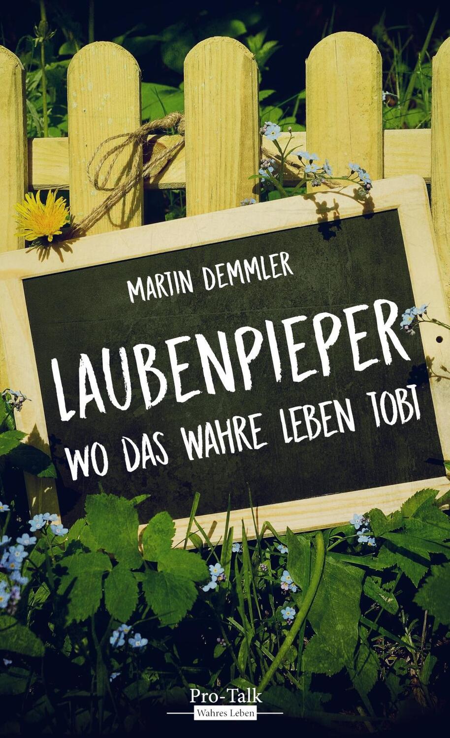 Cover: 9783939990369 | Laubenpieper | Wo das wahre Leben tobt | Martin Demmler | Taschenbuch