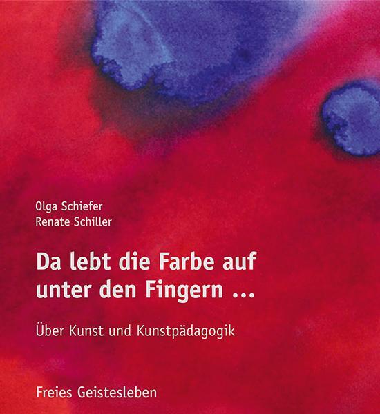 Cover: 9783772527296 | Da lebt die Farbe auf unter den Fingern ... | Olga Schiefer (u. a.)