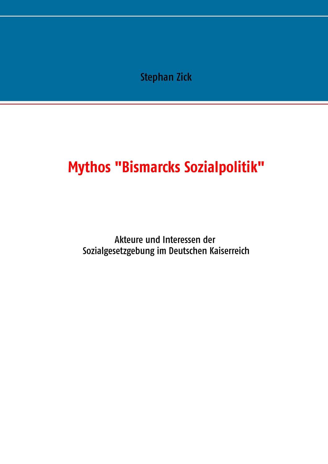 Cover: 9783739239880 | Mythos "Bismarcks Sozialpolitik" | Stephan Zick | Taschenbuch