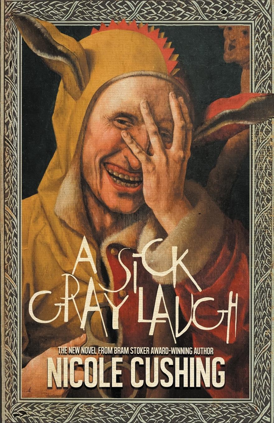 Cover: 9781939905529 | A Sick Gray Laugh | Nicole Cushing | Taschenbuch | Paperback | 2019