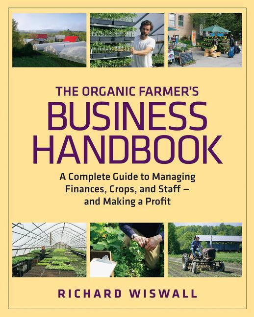 Cover: 9781603581424 | The Organic Farmer's Business Handbook | Richard Wiswall | Taschenbuch