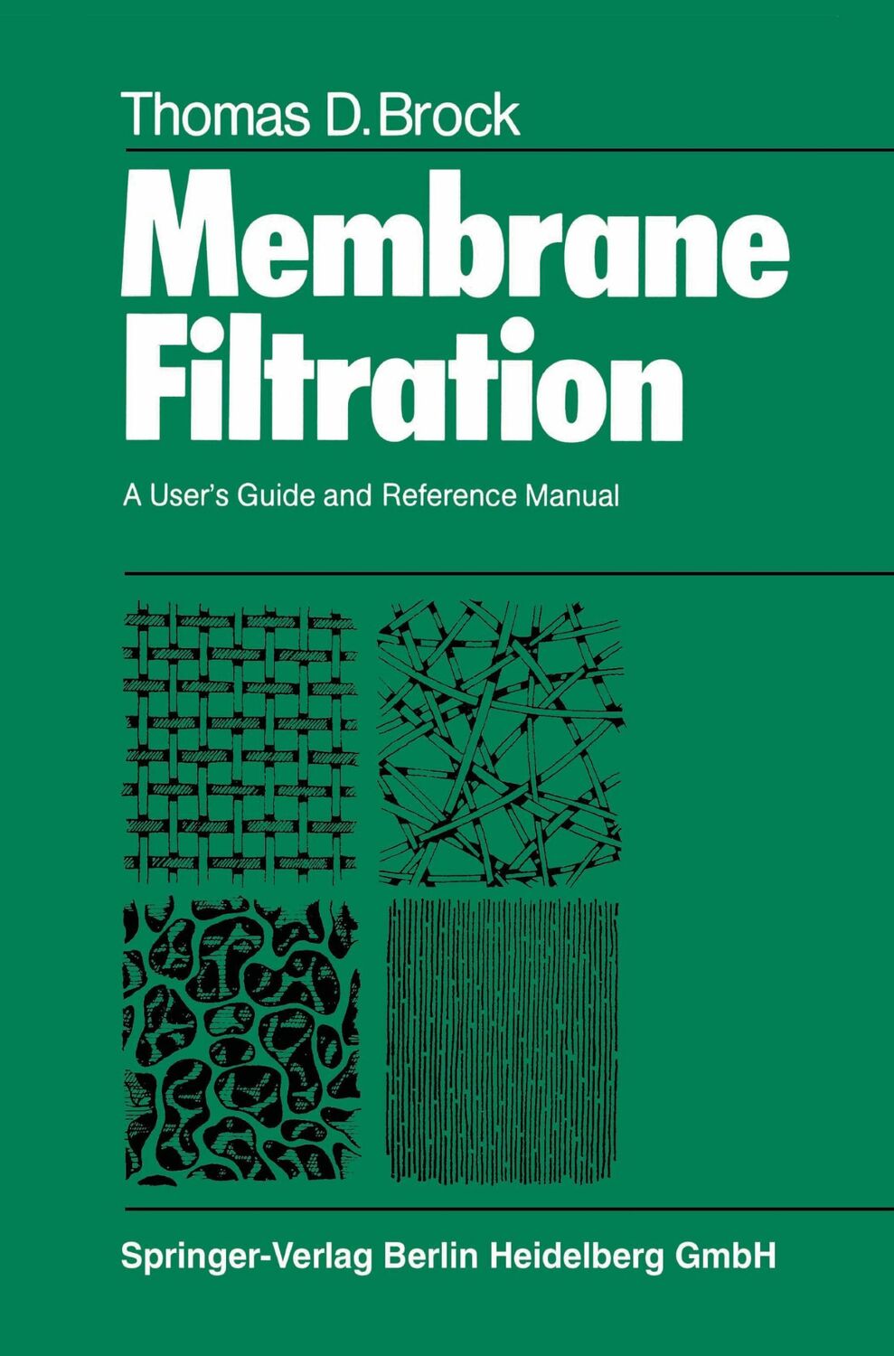 Cover: 9783662086520 | Membrane Filtration | A User¿s Guide and Reference Manual | Brock