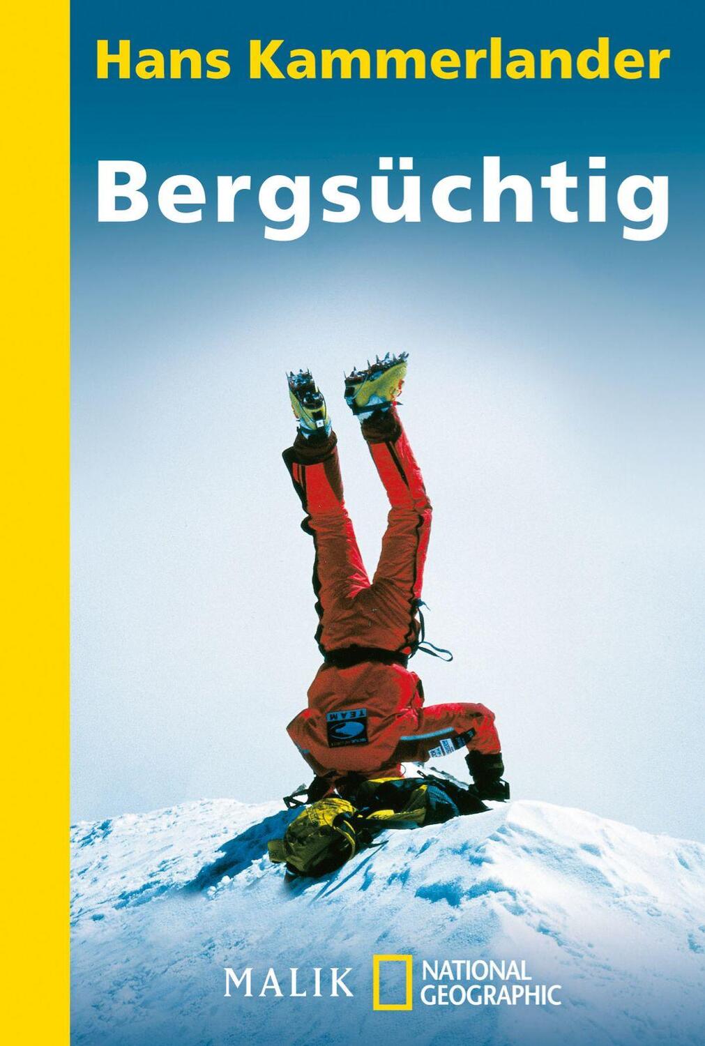 Cover: 9783492403542 | Bergsüchtig | Klettern und Abfahren in der Todeszone | Kammerlander