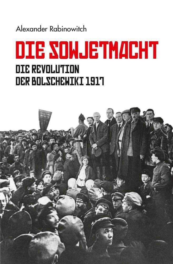 Cover: 9783886340972 | Die Sowjetmacht | Die Revolution der Bolschewiki 1917 | Rabinowitch
