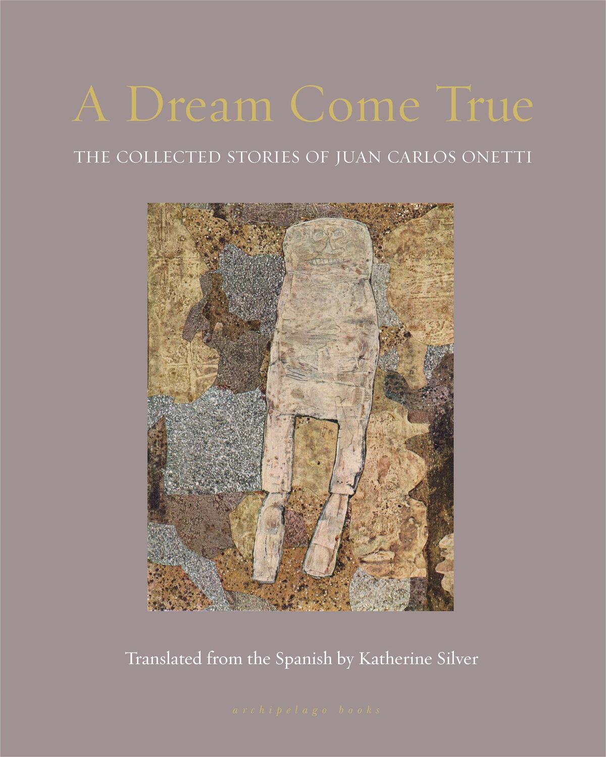 Cover: 9781939810465 | A Dream Come True | The Collected Stories of Juan Carlos Onetti | Buch
