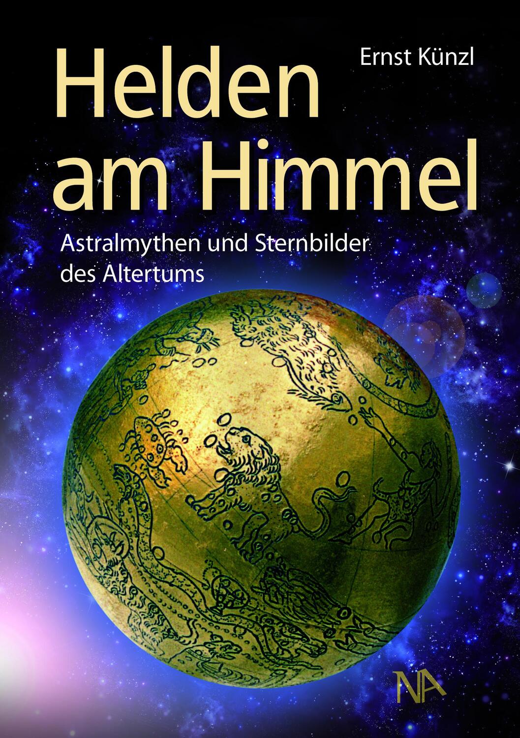 Cover: 9783961760213 | Helden am Himmel | Astralmythen und Sternbilder des Altertums | Künzl