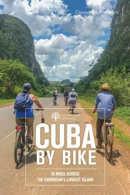 Cover: 9781682683071 | Cuba by Bike: 36 Rides Across the Caribbean's Largest Island | Buch