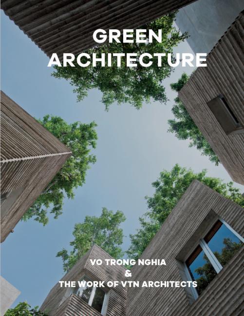 Cover: 9781946226464 | Green Architecture: Vo Trong Nghia & the Work of Vtn Architects | Buch