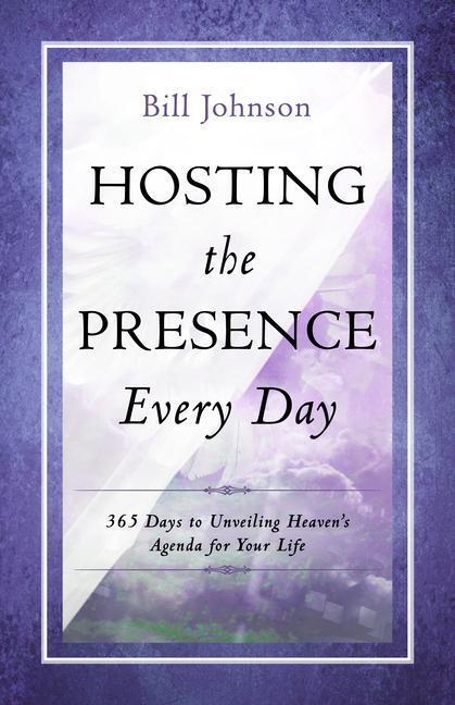 Cover: 9780768405248 | Hosting the Presence Every Day: 365 Days to Unveiling Heaven's...