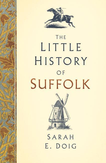 Cover: 9780750985994 | The Little History of Suffolk | Sarah E. Doig | Buch | 2018