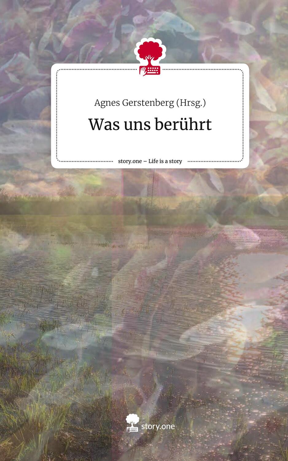 Cover: 9783711509154 | Was uns berührt. Life is a Story - story.one | (Hrsg. | Buch | Deutsch