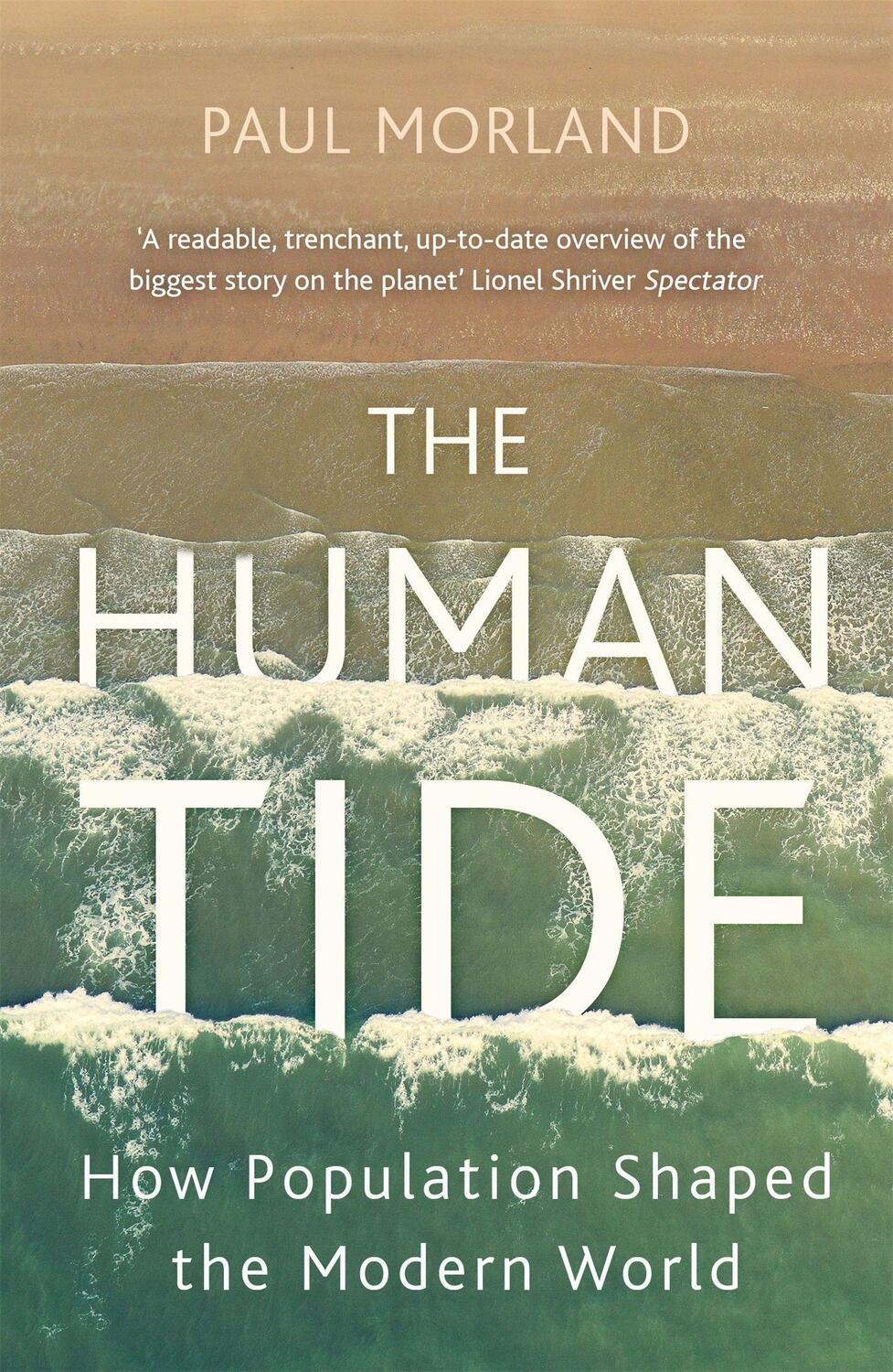 Cover: 9781473675162 | The Human Tide | How Population Shaped the Modern World | Paul Morland