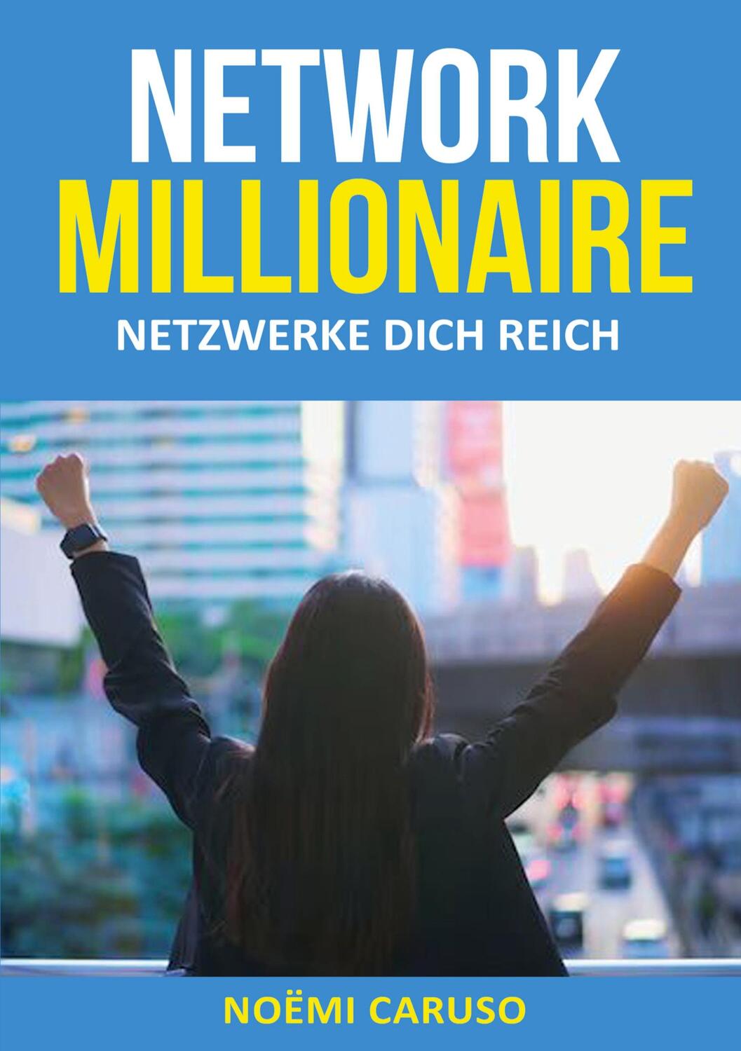 Cover: 9783384089335 | Network Millionaire - Netzwerke dich reich | Noëmi Caruso | Buch