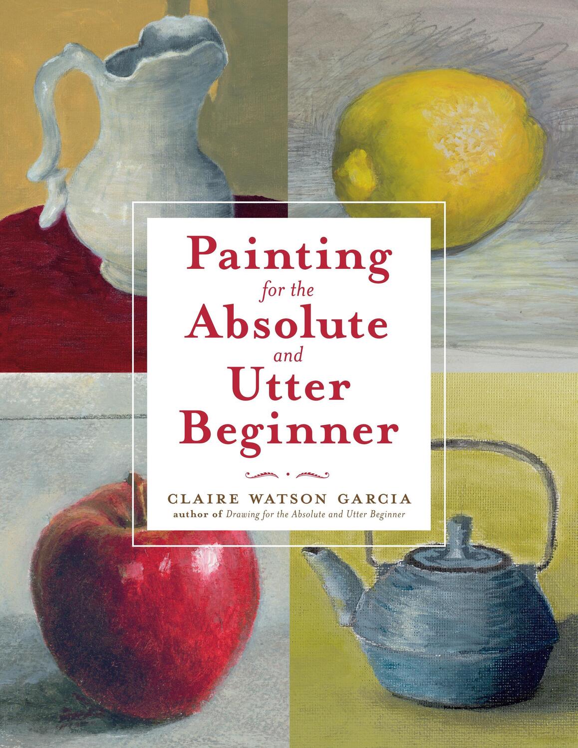 Cover: 9780823099474 | Painting for the Absolute and Utter Beginner | C Watson Garcia | Buch