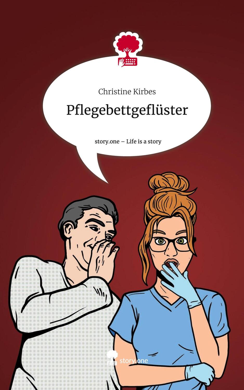 Cover: 9783710853050 | Pflegebettgeflüster. Life is a Story - story.one | Christine Kirbes
