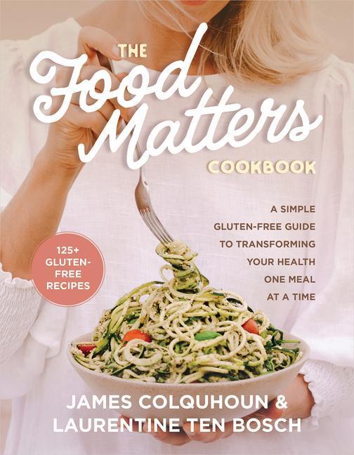 Cover: 9781401967536 | The Food Matters Cookbook: A Simple Gluten-Free Guide to...