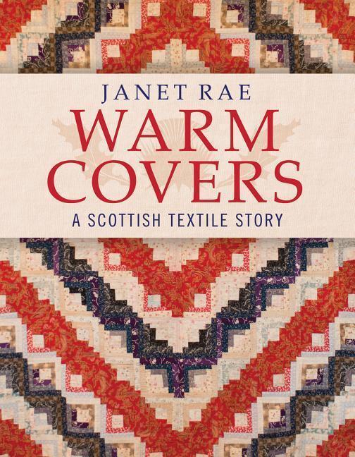 Cover: 9781908326904 | Warm Covers | A Scottish Textile Story | Janet Rae | Taschenbuch