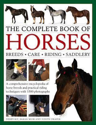 Cover: 9780754833697 | The Complete Book of Horses: Breeds, Care, Riding, Saddlery | Sly