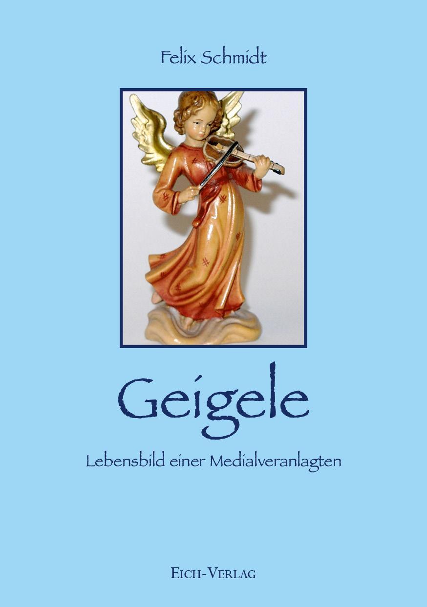Cover: 9783940964465 | Geigele | Lebensbild einer Medialveranlagten | Felix Schmidt | Buch