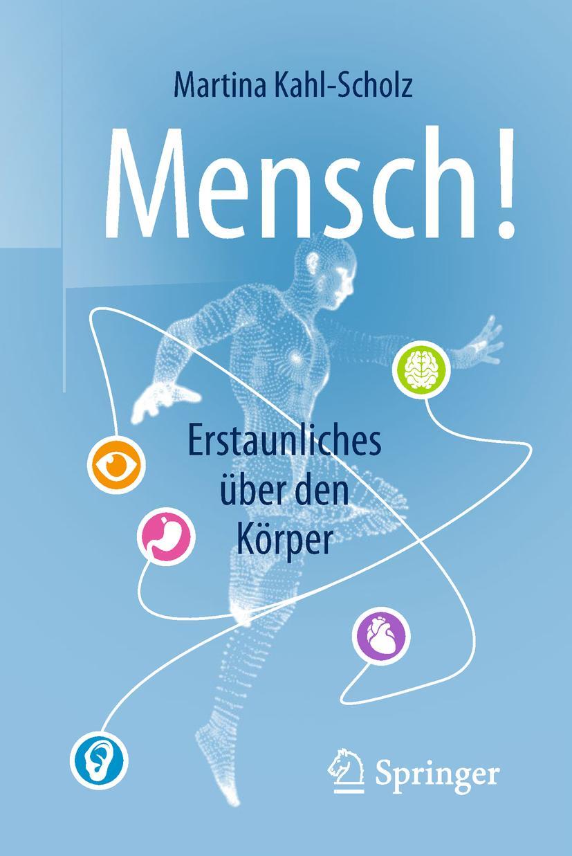 Cover: 9783662561546 | Mensch! Erstaunliches über den Körper | Martina Kahl-Scholz | Buch