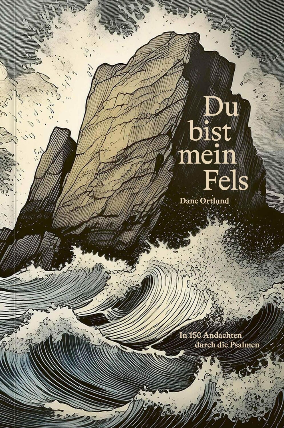 Cover: 9783986651152 | Du bist mein Fels | In 150 Andachten durch die Psalmen | Dane Ortlund