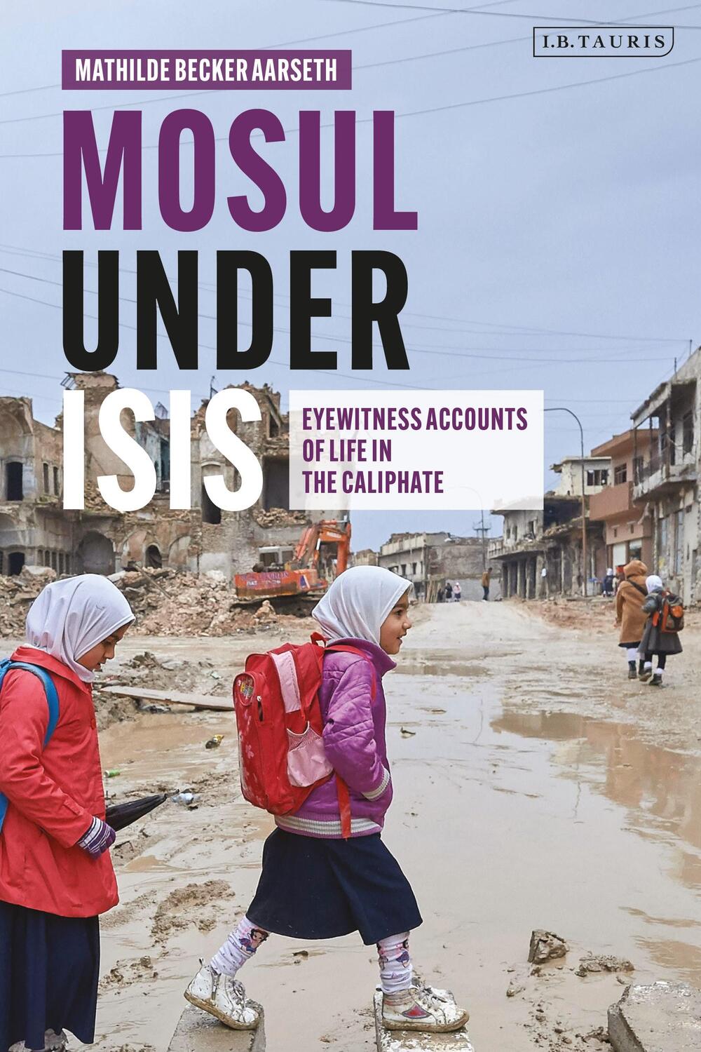 Cover: 9780755607082 | Mosul under ISIS | Eyewitness Accounts of Life in the Caliphate | Buch