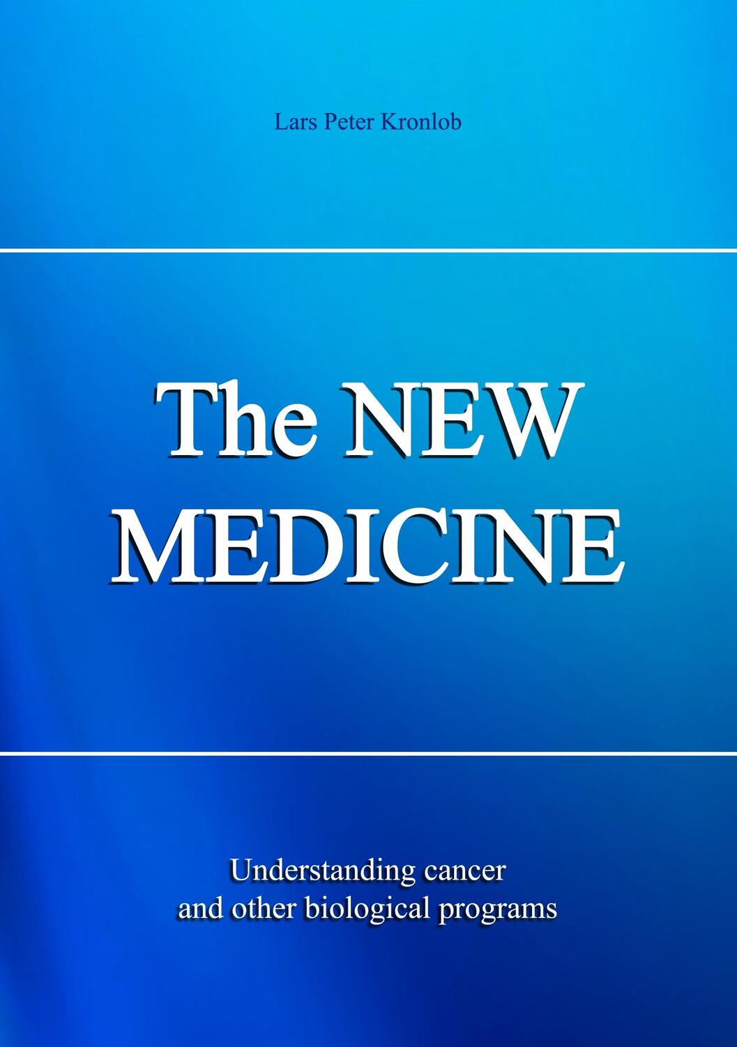Cover: 9783936830538 | The NEW MEDICINE | Understanding cancer and other biological programs