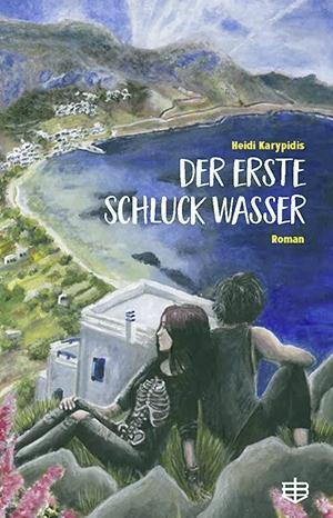 Cover: 9783855805174 | Der erste Schluck Wasser | Roman | Heidi Karypidis | Taschenbuch